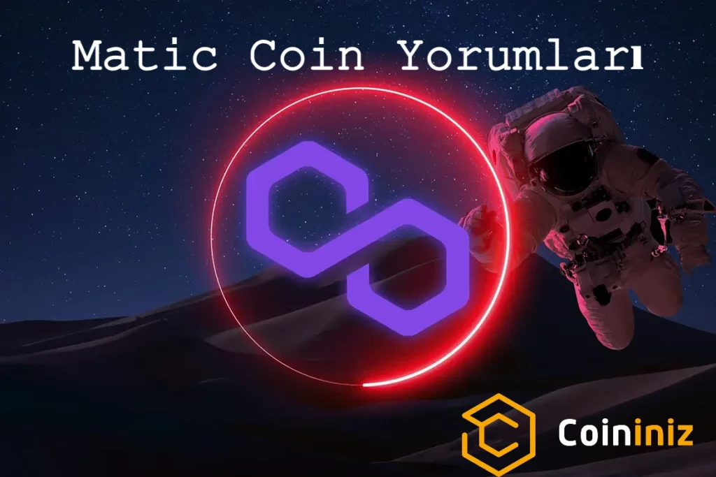 Matic Coin Yorumları - Matic Coin Fiyat Tahmini