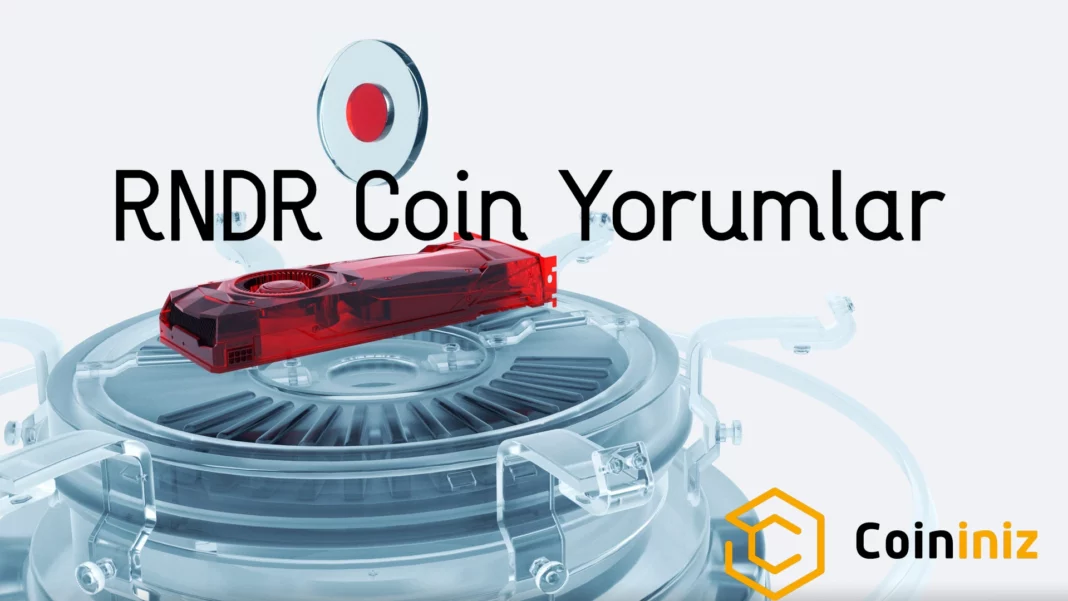 RNDR Coin Yorumları - RNDR Coin Fiyat Tahmini