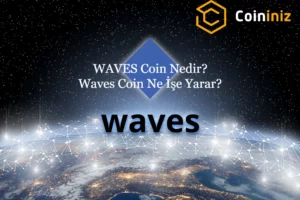 WAVES Coin Nedir WAVES Coin Ne işe Yarar