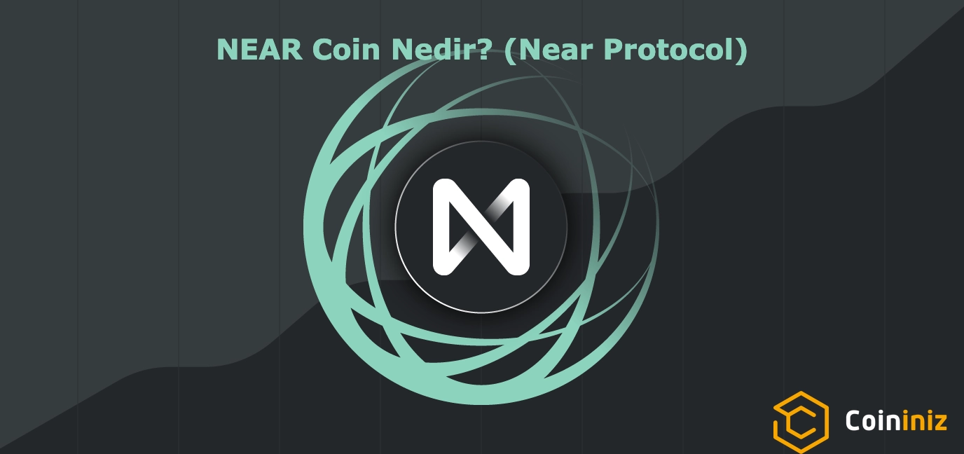 NEAR Coin Nedir? (Near Protocol)