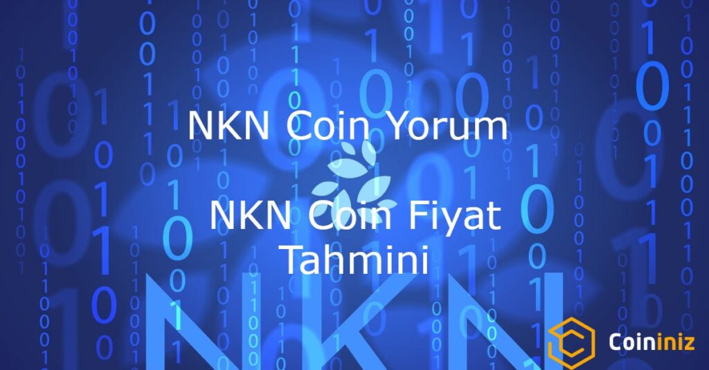 NKN Coin Yorum - NKN Coin Fiyat Tahmini