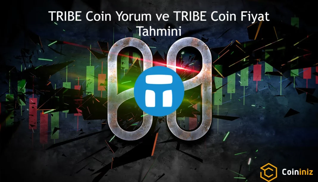 TRIBE Coin Yorum TRIBE Coin Fiyat Tahmini