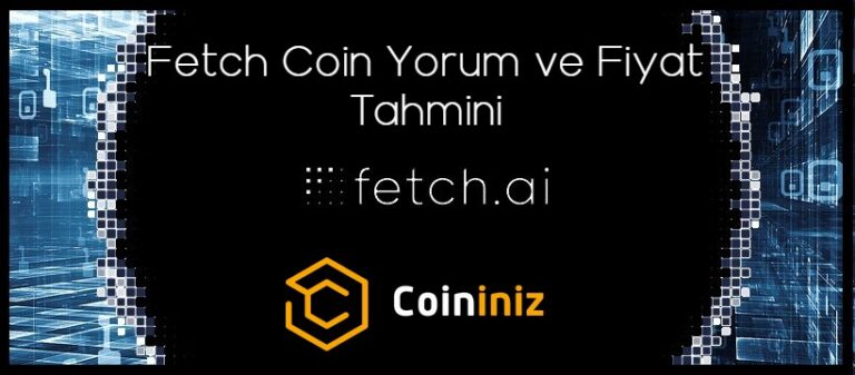 Fetch Coin Yorum - Fetch Coin Fiyat Tahmini