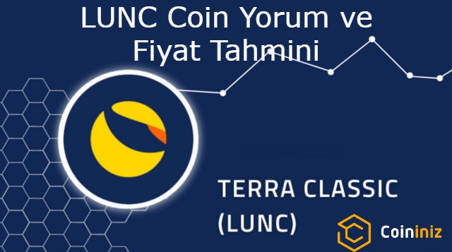LUNC Coin Yorum LUNC Coin Fiyat Tahmini
